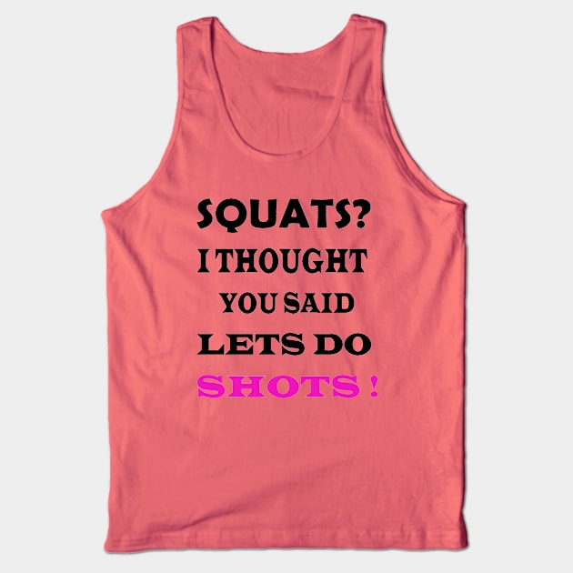 squats i thought you said shots Tank Top by Inspireshirt